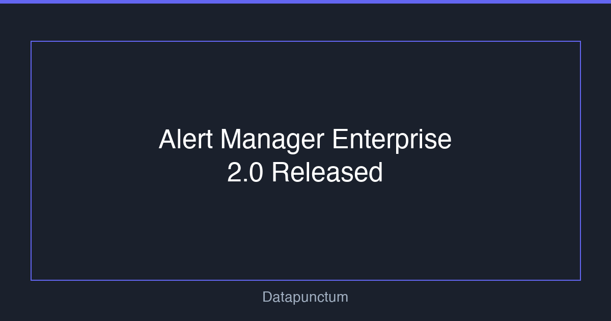 Alert Manager Enterprise 2.0 Released